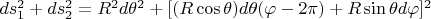 $ds_1^2 +ds_2^2=R^2d\theta^2+[(R\cos\theta)d\theta(\varphi-2\pi)+R \sin\theta d \varphi]^2$