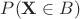 $P(\mathbf{X} \in B)$