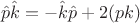 $$
\hat{p}\hat{k}=-\hat{k}\hat{p}+2(pk)
$$
