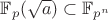 $\mathbb F_{p}(\sqrt a)\subset \mathbb F_{p^n}$