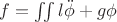 $f=\iint l\ddot \phi + g\phi$