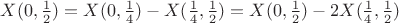 $X(0,\frac 12)=X(0,\frac 14)-X(\frac 14 ,\frac 12)=X(0,\frac 12)-2X(\frac 14, \frac 12)$