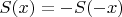 $S(x)=-S(-x)$