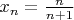 $x_n = \frac n {n+1}$