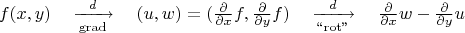 $$f(x,y)\quad\xrightarrow[\mathrm{grad}]{d}\quad(u,w)=(\tfrac{\partial}{\partial x}f,\tfrac{\partial}{\partial y}f)\quad\xrightarrow[\text{``}\mathrm{rot}\text{''}]{d}\quad\tfrac{\partial}{\partial x}w-\tfrac{\partial}{\partial y}u$$