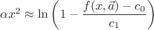 $\alpha x^2\approx\ln\left(1-\dfrac{f(x,\vec a)-c_0}{c_1}\right)$