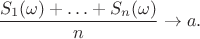 $$\dfrac{S_1(\omega)+\ldots+S_n(\omega)}{n} \to a. $$