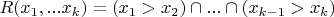 $R(x_1,...x_k)=(x_1>x_2) \cap...\cap (x_{k-1}>x_k)$