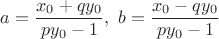 $a=\dfrac{x_0+qy_0}{py_0-1},\ b=\dfrac{x_0-qy_0}{py_0-1}$ $a=\dfrac{x_0+qy_0}{py_0-1},\ b=\dfrac{x_0-qy_0}{py_0-1}$