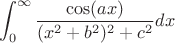 $$\int_{0}^{\infty} \frac{\cos(ax)}{(x^2+b^2)^2+c^2} dx$$