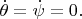 $\dot \theta=\dot\psi=0.$