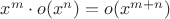 $x^m \cdot o(x^n) = o(x^{m+n})$