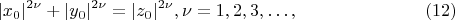 $$ |x_0|^{2 \nu} + |y_0|^{2 \nu}= |z_0|^{2\nu}, \nu = 1, 2, 3, &hellip;, \eqno (12) $$
