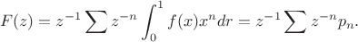 $$
    F(z)=z^{-1}\sum z^{-n}\int_0^1 f(x)x^ndr =z^{-1}\sum z^{-n}p_n.
$$