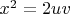 $x^2=2uv$