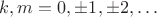 $\[k,m = 0, \pm 1, \pm 2, \ldots \]$