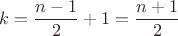$$k=\frac{n-1}{2}+1=\frac{n+1}{2}$$