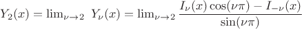 $Y_2 (x)=\lim_{\nu \to 2}\ Y_\nu (x)=\lim_{\nu \to 2} \dfrac{ I_\nu (x) \cos(\nu \pi)-I_{-\nu} (x)}{\sin(\nu \pi)}$