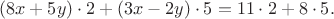 $$(8x+5y)\cdot2+(3x-2y)\cdot5=11\cdot2+8\cdot5.$$