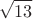 \[
\sqrt {13} \]