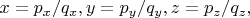 $x = p_{x}/q_{x}, y = p_{y}/q_{y},  z = p_{z}/q_{z}, $