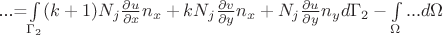 ...=\int \limits_{\Gamma_2} (k+1)N_j\frac{\partial u}{\partial x}n_x+k N_j \frac{\partial v}{\partial y}n_x+N_j\frac{\partial u}{\partial y}n_yd\Gamma_2-\int\limits_{\Omega} ... d\Omega