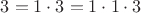 $3=1\cdot 3=1\cdot 1\cdot 3$
