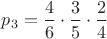 $p_3=\dfrac 46\cdot \dfrac 35\cdot\dfrac 24$