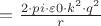 $ = \frac{2 \cdot pi \cdot \varepsilon0 \cdot k^2 \cdot q^2}{r}$