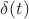 \delta (t)