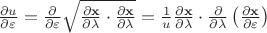 $\frac{\partial u}{\partial \varepsilon}=\frac{\partial}{\partial \varepsilon}\sqrt{\frac{\partial\mathbf x}{\partial\lambda}\cdot \frac{\partial\mathbf x}{\partial\lambda}}=\frac 1 u \frac{\partial\mathbf x}{\partial\lambda}\cdot \frac{\partial}{\partial\lambda}\left(\frac{\partial\mathbf x}{\partial\varepsilon}\right)$