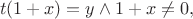\[t(1+x) = y \land 1+x\not=0, \]