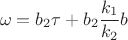 \[
\omega  = b_2 \tau  + b_2 \frac{{k_1 }}
{{k_2 }}b
\]