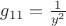 $g_{11}=\frac 1 {y^2}$