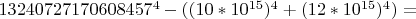 $13240727170608457^4 - ((10*10^{15})^4 + (12*10^{15})^4)=$