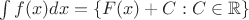 $\int f(x)dx=\{F(x)+C:C\in\mathbb R\}$