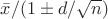 $\bar x/(1\pm d/\sqrt{n})$