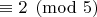 $\equiv 2 \pmod{5}$