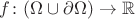 $f\colon (\Omega\cup\partial\Omega)\to \mathbb{R}$