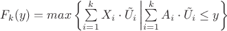 $F_k(y)=max \left\{ \sum\limits_{i=1}^k X_i \cdot \tilde{U_i} \left| \sum\limits_{i=1}^k A_i \cdot \tilde{U_i} \le y \right\}$