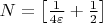 $N = \left [ \frac{1}{4 \varepsilon} + \frac{1}{2} \right ] $