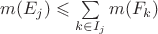 $m(E_{j}) \leqslant \sum\limits_{k\in I_{j}}^{}m(F_{k})$