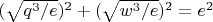 $(\sqrt{q^3/e})^2+(\sqrt{w^3/e})^2=e^2$