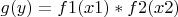 $g(y)=f1(x1)*f2(x2)$