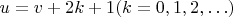 $ u = v + 2k + 1
(k = 0, 1, 2, \ldots) $