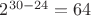 $2^{30-24}=64$