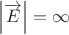 $$\[\left| {\overrightarrow E } \right| = \infty \]$$