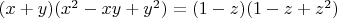 $(x+y)(x^2-xy+y^2)=(1-z)(1-z+z^2)$