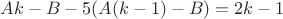 $Ak-B-5(A(k-1)-B)=2k-1$