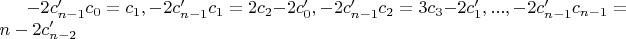 $-2 c'_{n-1} c_0=c_1, -2 c'_{n-1} c_1=2 c_2-2 c'_0, -2 c'_{n-1} c_2=3 c_3-2 c'_1, ..., -2 c'_{n-1} c_{n-1}=n-2 c'_{n-2}$